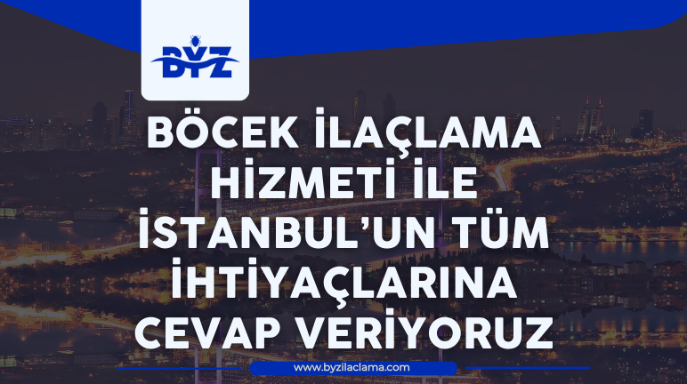 Böcek İlaçlama Hizmeti İle İstanbul’un Tüm İhtiyaçlarına Cevap Veriyoruz
